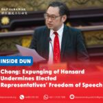 Chong: Expunging of Hansard undermines elected representatives’ freedom of speech
