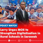 Larry urges MOE to strengthen digitalisation in rural schools in Sarawak
