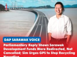 Parliamentary reply shows Sarawak development funds were redirected, not cancelled; Sim urges GPS to stop recycling narrative