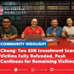 Chong: Two BSN scam victims fully refunded, push continues for remaining victims Stampin MP Chong Chieng Jen (two from left) with BSN Makmur Investment scam victims Mr Chai and Mr Yeo after they received full refunds of their investments.