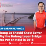 Abang Jo should know better why the Batang Lupar Bridge was put on hold in 2018 Chong Chieng Jen says the Batang Lupar Bridge debate should focus on facts, transparency and accountability rather than political narratives.