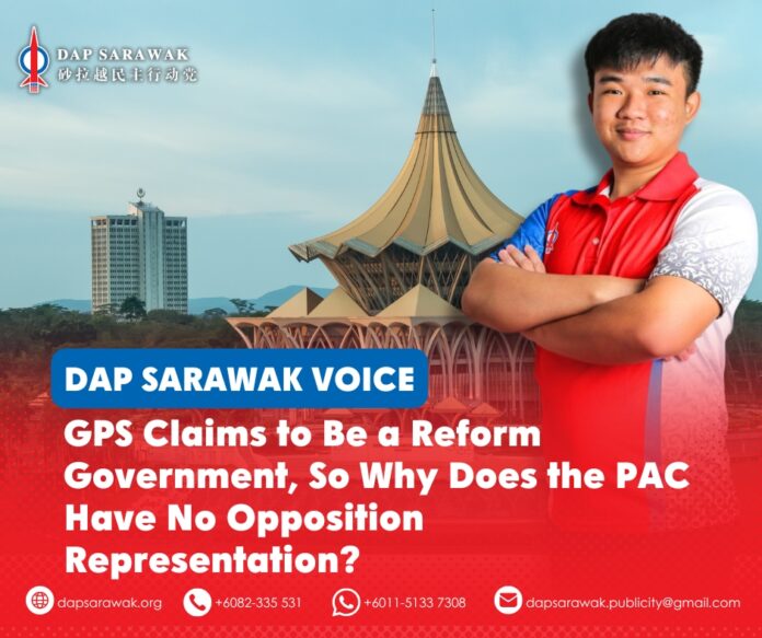 Chua Wen How says real reform must include stronger legislative oversight and accountability, questioning GPS’ reform credentials as the Sarawak Public Accounts Committee remains without opposition representation.