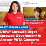 DAPSY Sarawak urges Sarawak Government to answer FWTA concerns Lesley Chong has called on the Sarawak Government to address unresolved concerns surrounding the Foreign Worker Transformation Approach (FWTA).