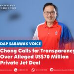Chong calls for transparency over alleged US$70 million private jet deal Chong Chieng Jen has called on the Sarawak Government to disclose details of an alleged US$70 million private jet transaction, including its cost, lease terms, ownership and procurement process.