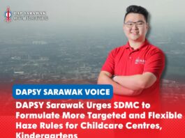 DAPSY Sarawak urges SDMC to formulate more targeted and flexible haze rules for childcare centres, kindergartens George Lam has urged the Sarawak Disaster Management Committee to adopt a more targeted and flexible approach to childcare and kindergarten closures during haze, based on indoor facilities, air management systems and safety measures.