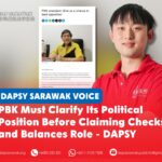 PBK must clarify its political position before claiming checks and balances role – DAPSY Chong Hong Hien has challenged Parti Bumi Kenyalang (PBK) to clarify its political position, grassroots commitment and intended role in providing checks and balances in the Sarawak Legislative Assembly.