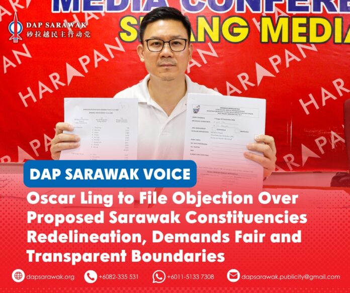040926_DAPSWK_Oscar Persempadanan Oscar Ling said he will file an objection against the proposed redelineation constituencies, urging the Election Commission to ensure fair representation and respect existing administrative and community boundaries.