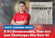 If it’s unreasonable, then act: Lam challenges Kho over EC boundary plan George Lam urges SUPP Political Secretary to the Premier Kho Teck Wan and the GPS Government to formally object to the Election Commission’s proposed electoral boundaries and ensure community integrity and fair representation are protected.