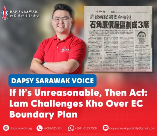 If it’s unreasonable, then act: Lam challenges Kho over EC boundary plan George Lam urges SUPP Political Secretary to the Premier Kho Teck Wan and the GPS Government to formally object to the Election Commission’s proposed electoral boundaries and ensure community integrity and fair representation are protected.