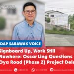 Signboard up, work still nowhere: Oscar Ling questions Oya Road (Phase 2) project delay Oscar Ling Chai Yew calls on JKR Sarawak to explain the delay in the Phase Two Oya Road widening project and reassess the road section showing signs of subsidence and cracking.