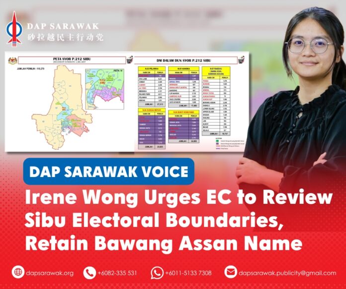 290926_DAPSWK_Irene Wong Persempadanan Irene Wong urges the Election Commission to review Sibu's proposed electoral boundaries, ensure fair representation and retain the Bawang Assan name.