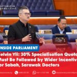 Kelvin Yii: 30% specialisation quota must be followed by wider incentives for Sabah, Sarawak doctors Bandar Kuching MP Dr Kelvin Yii Lee Wuen calls for broader career, financial and living incentives to complement the 30% specialisation quota for doctors serving in Sabah and Sarawak.