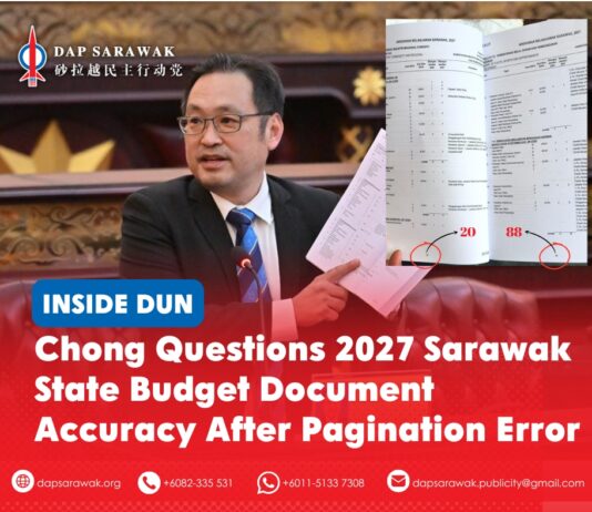 Chong questions 2027 Sarawak State Budget document accuracy after pagination error ADUN for Padungan Chong Chieng Jen raises concerns over a pagination error in the 2027 Sarawak State Budget’s List of Establishment Posts, questioning the accuracy of the figures and the Treasury Department’s quality-control procedures.