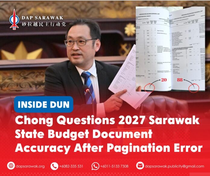 131026_DAPSWK_Chong Pagination Error ADUN for Padungan Chong Chieng Jen raises concerns over a pagination error in the 2027 Sarawak State Budget’s List of Establishment Posts, questioning the accuracy of the figures and the Treasury Department’s quality-control procedures.