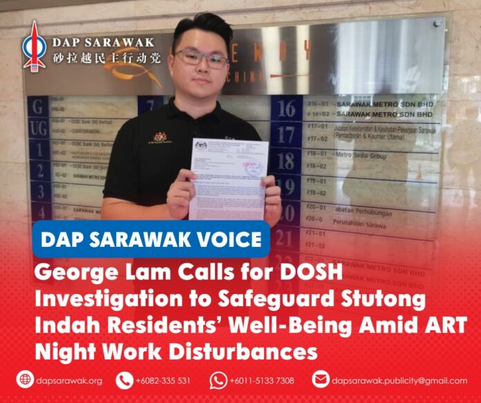 George Lam submits a formal letter to the Sarawak Department of Occupational Safety and Health (DOSH), calling for an investigation into ART construction vibrations and night-time works near Taman Stutong Indah.
