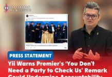 Yii warns Premier’s ‘you don’t need a party to check us’ remark could undermine accountability Bandar Kuching MP Dr Kelvin Yii Lee Wuen says an elected opposition plays an essential role in holding the Sarawak government accountable through legislative scrutiny.