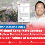 Michael Kong: Kota Sentosa Police Station Land Alienation a Clear Failure of Governance